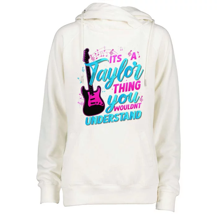 ItS A Taylor Thing You WouldnT Understand Womens Funnel Neck Pullover Hood