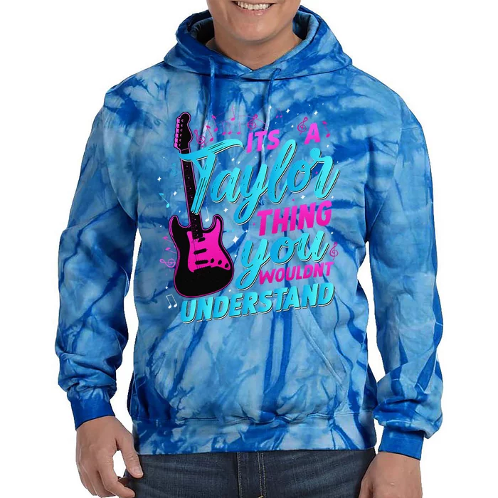 ItS A Taylor Thing You WouldnT Understand Tie Dye Hoodie