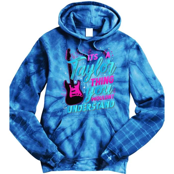 ItS A Taylor Thing You WouldnT Understand Tie Dye Hoodie