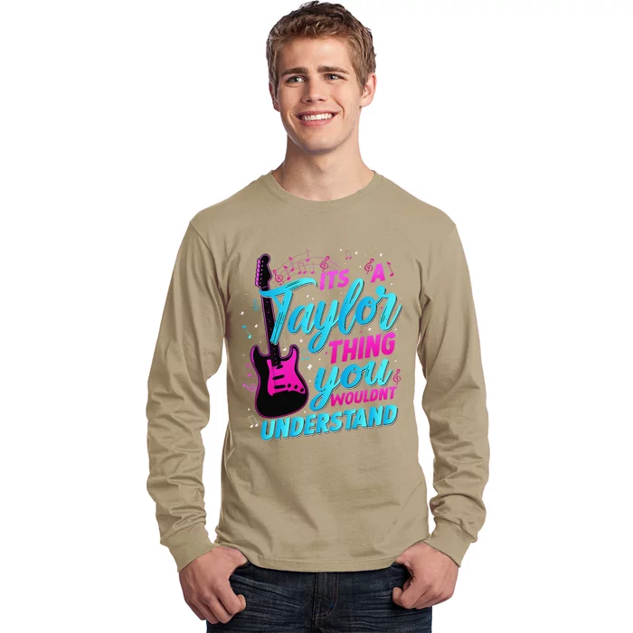 ItS A Taylor Thing You WouldnT Understand Long Sleeve Shirt