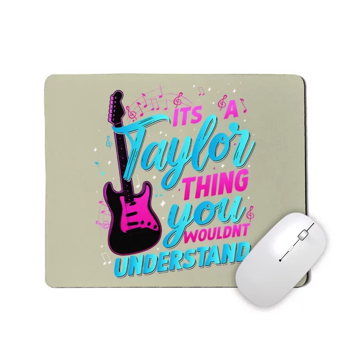 ItS A Taylor Thing You WouldnT Understand Mousepad