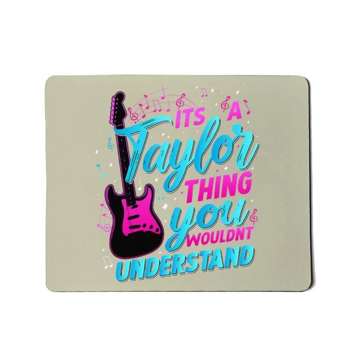 ItS A Taylor Thing You WouldnT Understand Mousepad