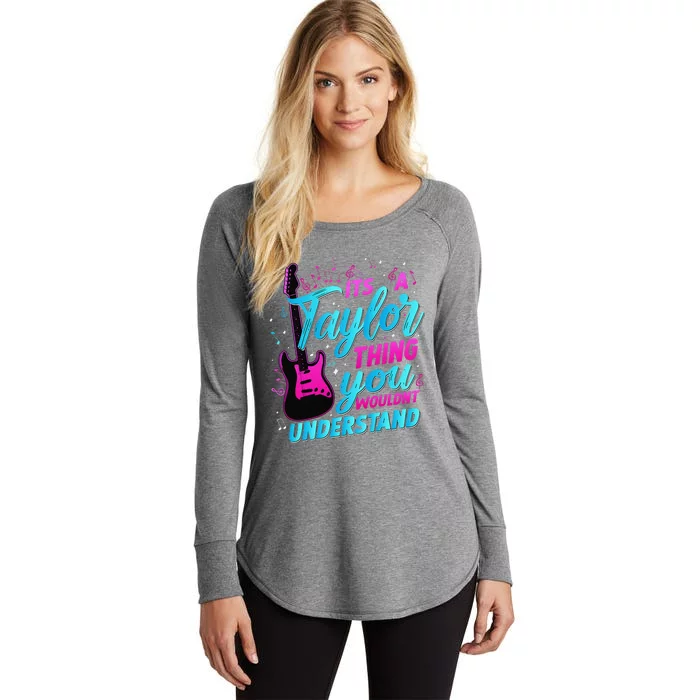 ItS A Taylor Thing You WouldnT Understand Women's Perfect Tri Tunic Long Sleeve Shirt