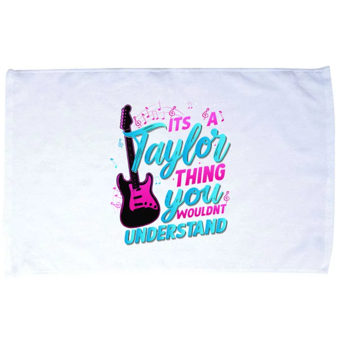 ItS A Taylor Thing You WouldnT Understand Microfiber Hand Towel