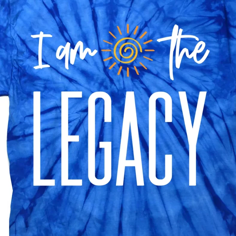 I Am The Legacy Generational Trailblazer Pride Gift Tie-Dye T-Shirt