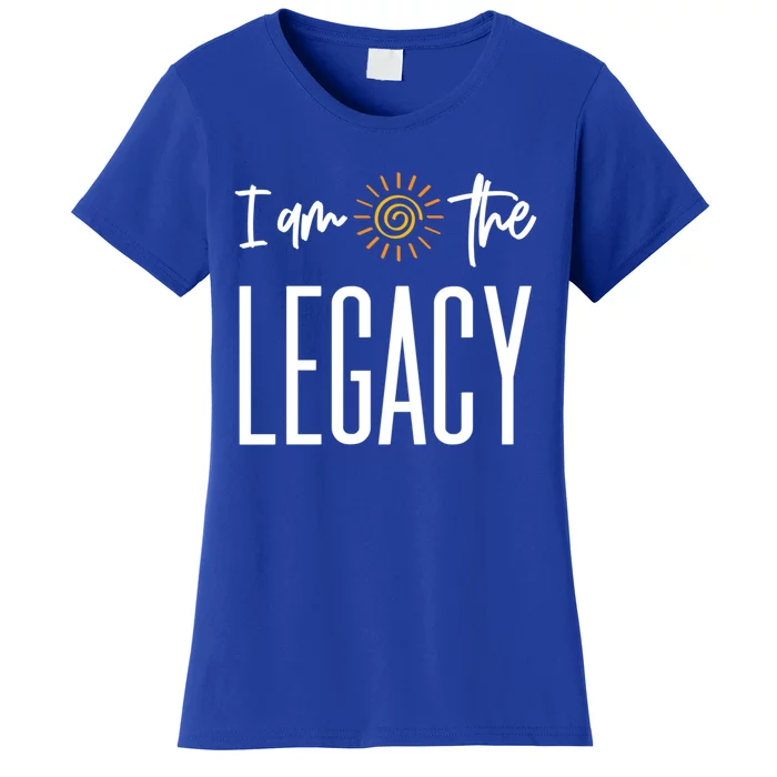 I Am The Legacy Generational Trailblazer Pride Gift Women's T-Shirt