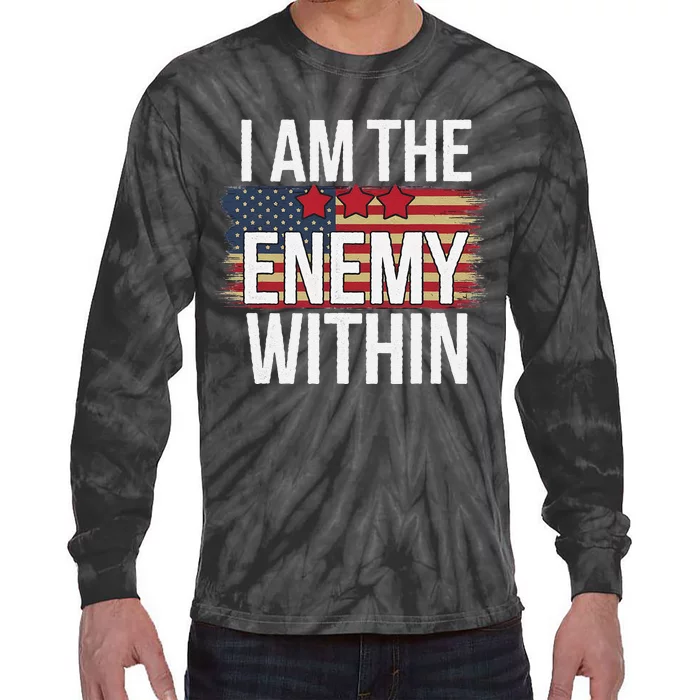 I Am The Enemy Within Kamala Harris Vs Trump Tie-Dye Long Sleeve Shirt