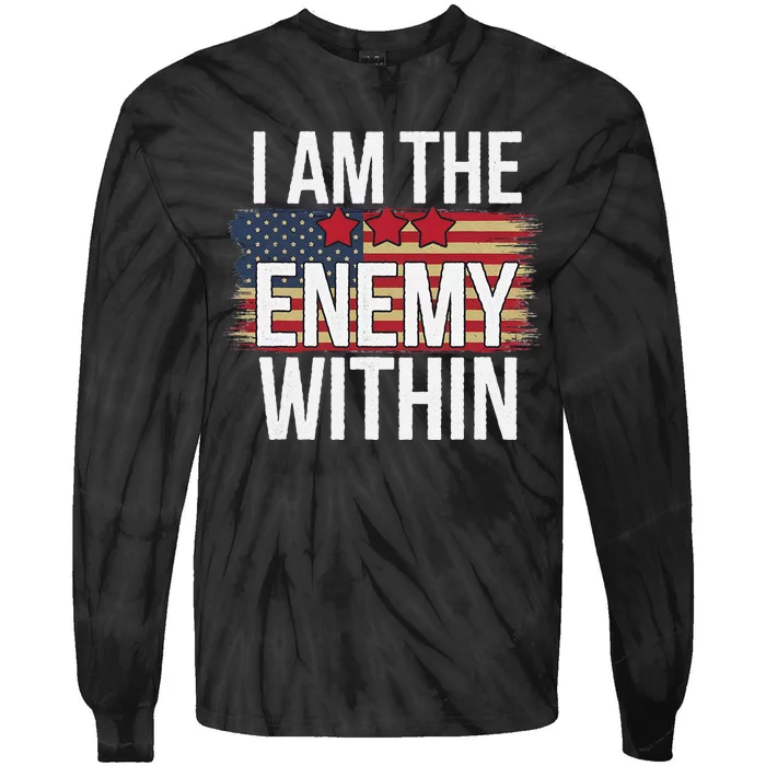 I Am The Enemy Within Kamala Harris Vs Trump Tie-Dye Long Sleeve Shirt