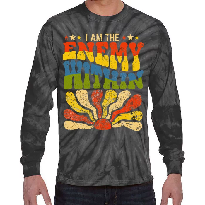 I Am The Enemy Within America Funny I Am The Enemy Within Tie-Dye Long Sleeve Shirt