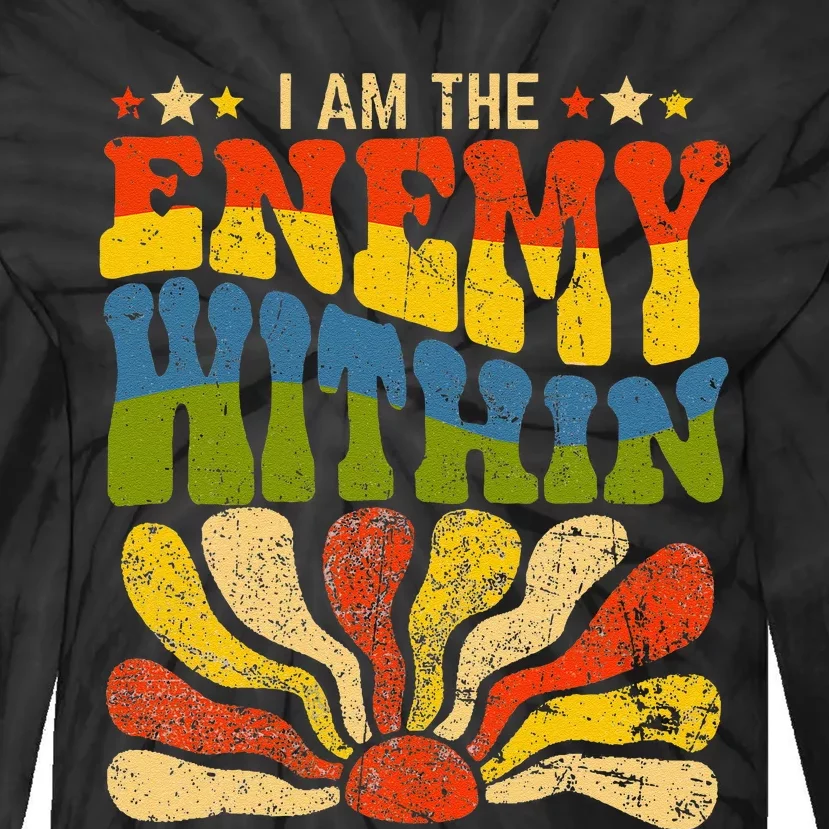 I Am The Enemy Within America Funny I Am The Enemy Within Tie-Dye Long Sleeve Shirt