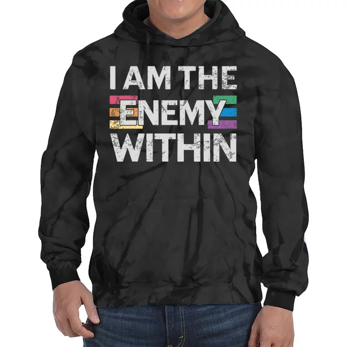 I Am The Enemy Within Lgbt Pride Gay Kamala Harris Merch Tie Dye Hoodie