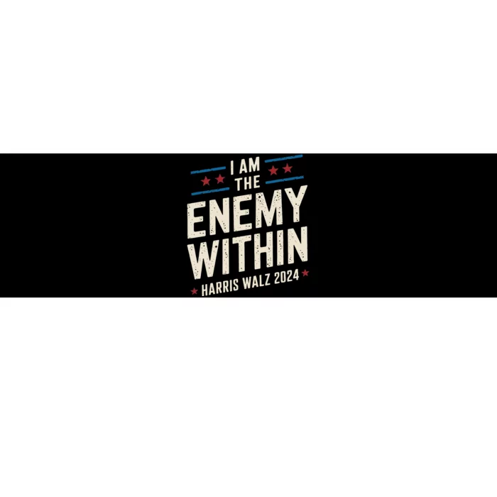 I Am The Enemy Within Pun Kamala Harris Walz 2024 Bumper Sticker