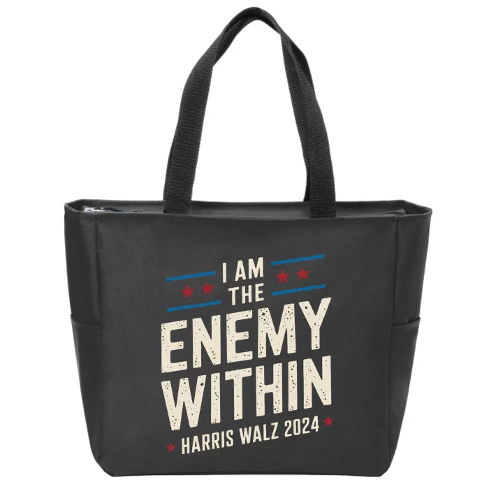 I Am The Enemy Within Pun Kamala Harris Walz 2024 Zip Tote Bag