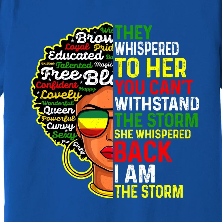 I Am The Storm Juneteenth Black History Month Meaningful Gift Premium T-Shirt