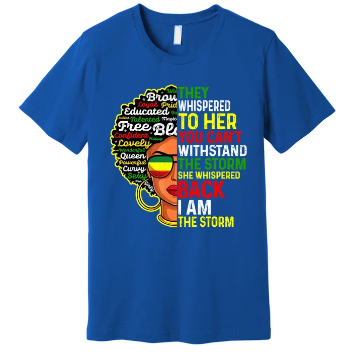 I Am The Storm Juneteenth Black History Month Meaningful Gift Premium T-Shirt