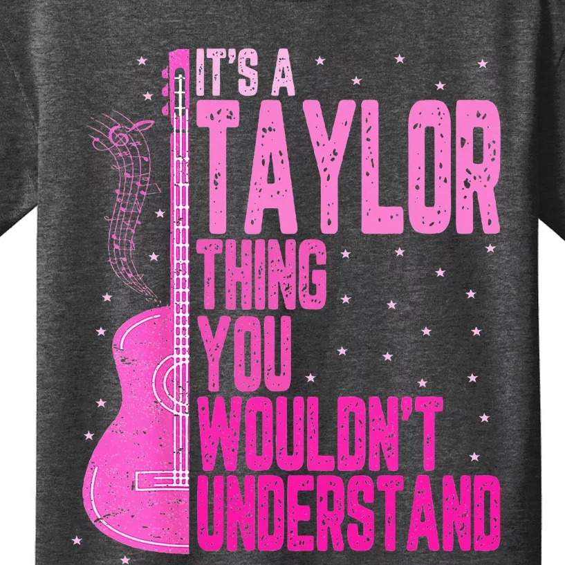 ItS A Taylor Thing You WouldnT Understand Kids T-Shirt