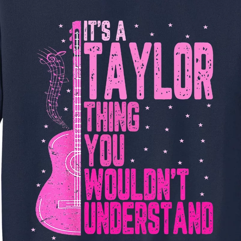 ItS A Taylor Thing You WouldnT Understand Tall Sweatshirt