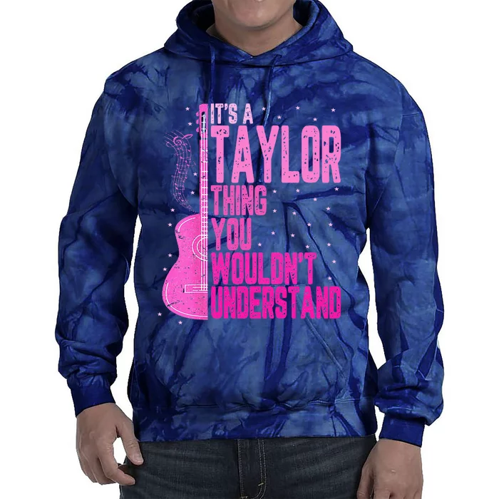 ItS A Taylor Thing You WouldnT Understand Tie Dye Hoodie