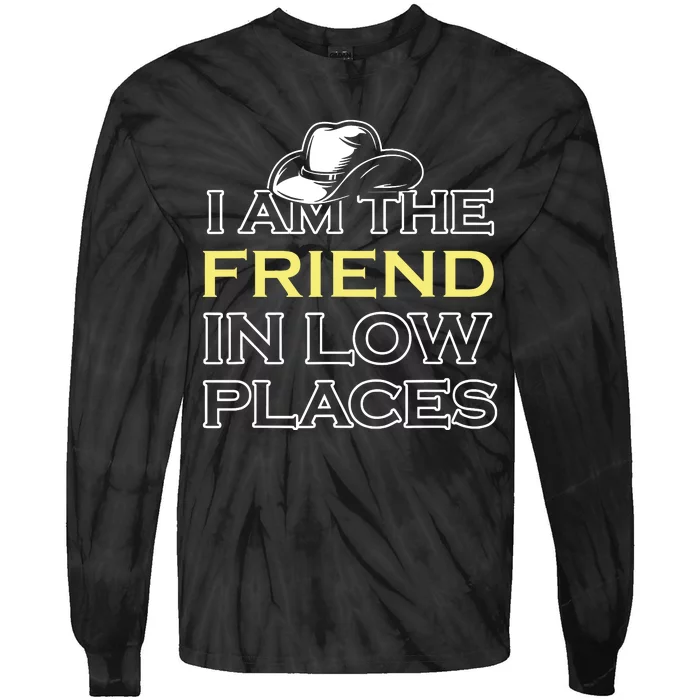 I Am The Friend In Low Places Tie-Dye Long Sleeve Shirt