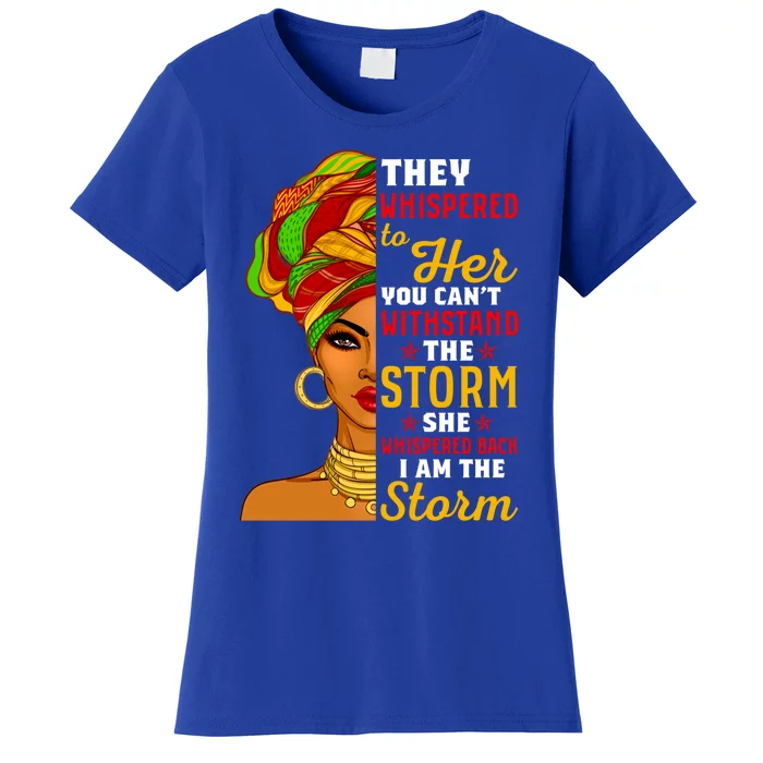 I Am The Storm Juneteenth Funny They Whispered Juneteenth Funny Gift Women's T-Shirt