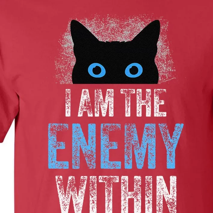 I Am The Enemy Within Pun Cat Owners Tall T-Shirt