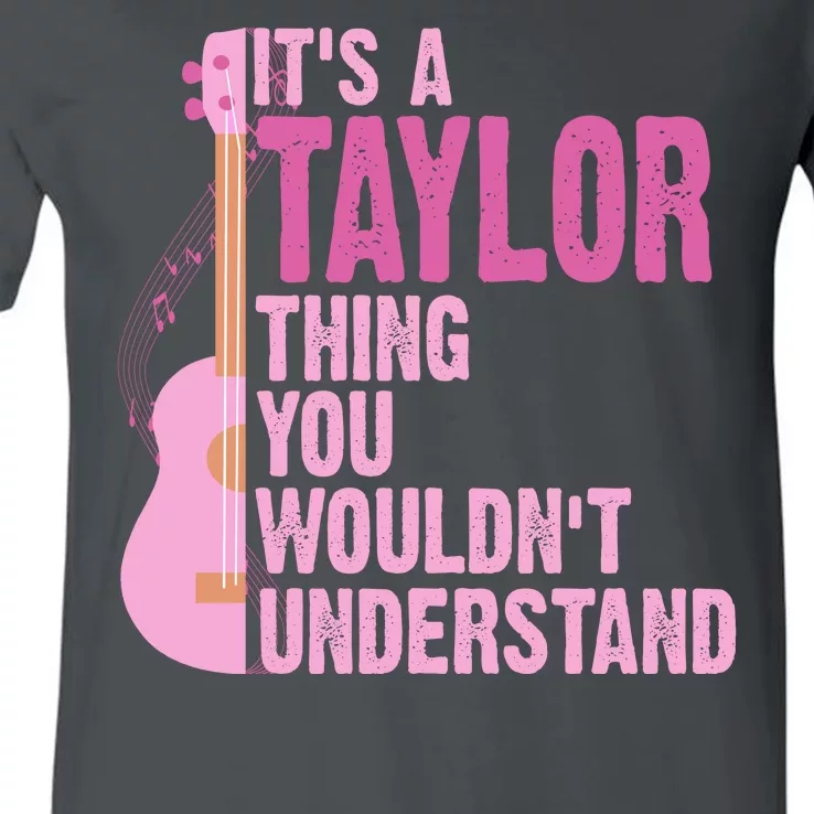 Its A Taylor Thing You Wouldnt Understand Guitar V-Neck T-Shirt