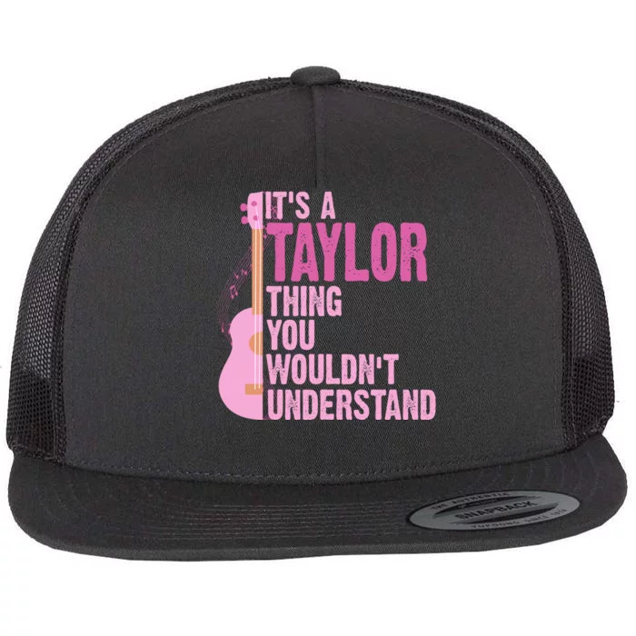 Its A Taylor Thing You Wouldnt Understand Guitar Flat Bill Trucker Hat