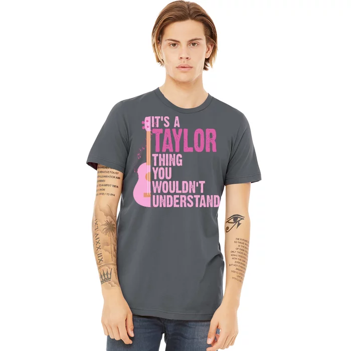 Its A Taylor Thing You Wouldnt Understand Guitar Premium T-Shirt