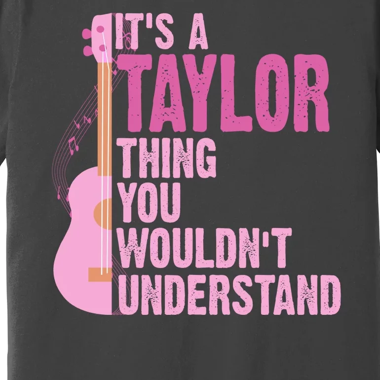 Its A Taylor Thing You Wouldnt Understand Guitar Premium T-Shirt