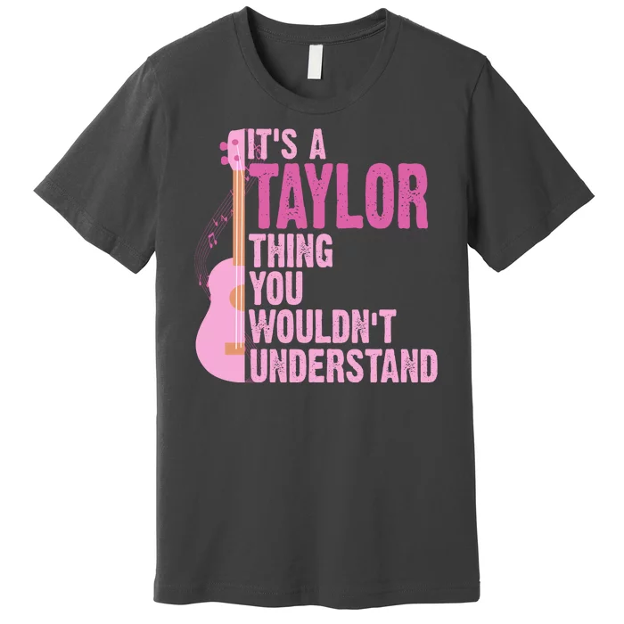 Its A Taylor Thing You Wouldnt Understand Guitar Premium T-Shirt