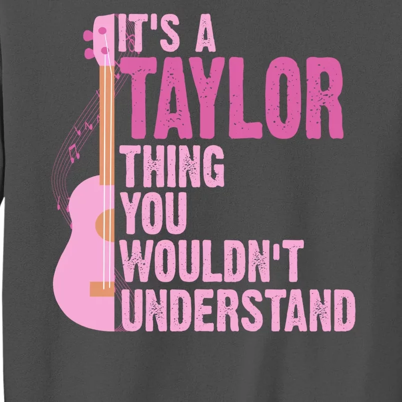 Its A Taylor Thing You Wouldnt Understand Guitar Tall Sweatshirt