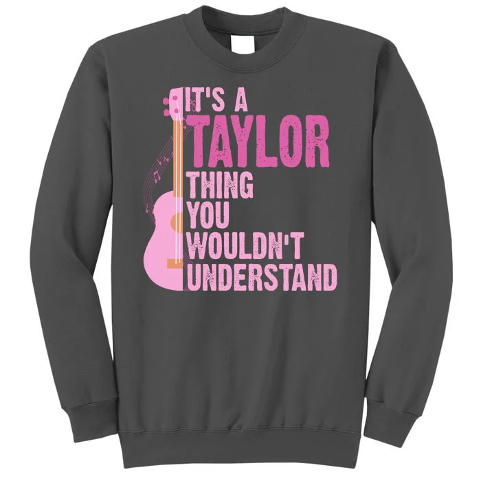 Its A Taylor Thing You Wouldnt Understand Guitar Tall Sweatshirt