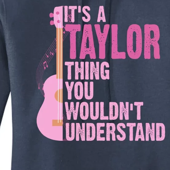 Its A Taylor Thing You Wouldnt Understand Guitar Women's Pullover Hoodie