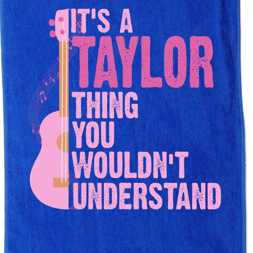 Its A Taylor Thing You Wouldnt Understand Guitar Platinum Collection Golf Towel