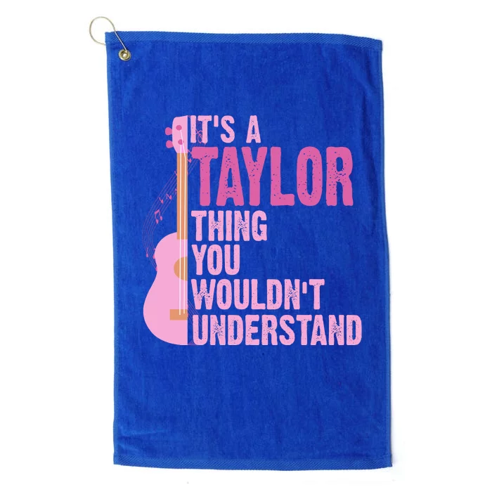 Its A Taylor Thing You Wouldnt Understand Guitar Platinum Collection Golf Towel