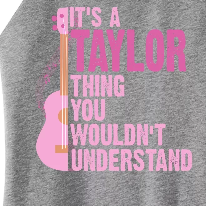 Its A Taylor Thing You Wouldnt Understand Guitar Women’s Perfect Tri Rocker Tank