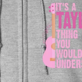 Its A Taylor Thing You Wouldnt Understand Guitar Full Zip Hoodie