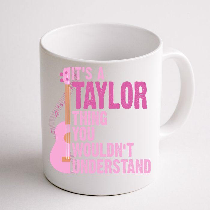 Its A Taylor Thing You Wouldnt Understand Guitar Front & Back Coffee Mug