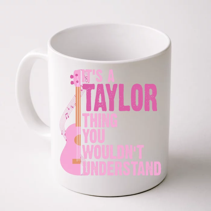 Its A Taylor Thing You Wouldnt Understand Guitar Front & Back Coffee Mug