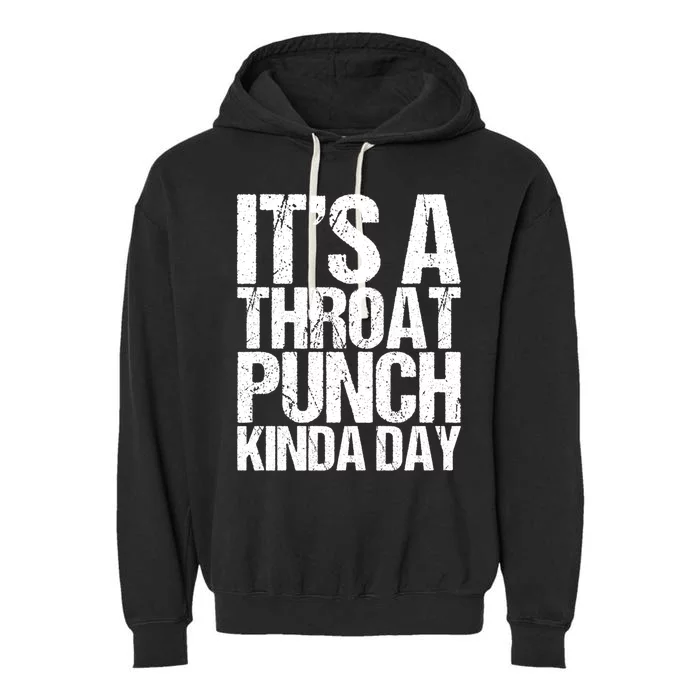 It's A Throat Punch Kinda Day Cute Gift Garment-Dyed Fleece Hoodie