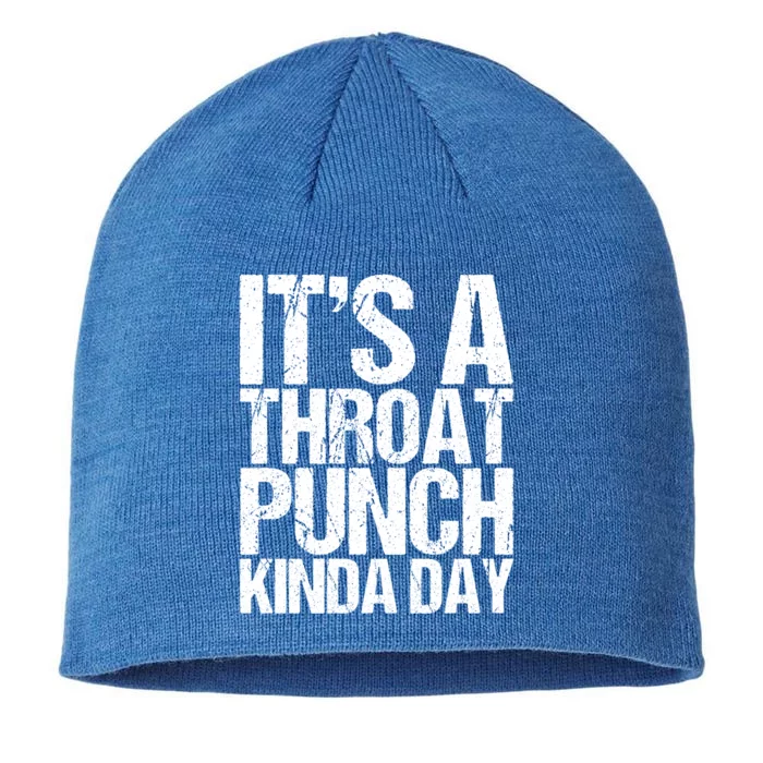 It's A Throat Punch Kinda Day Cute Gift 8 1/2in Sustainable Knit Beanie