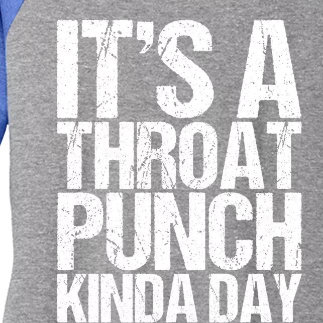 It's A Throat Punch Kinda Day Cute Gift Women's Tri-Blend 3/4-Sleeve Raglan Shirt