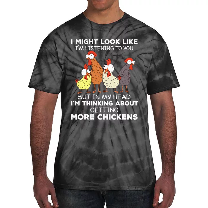 I Am Thinking About Getting More Chickens Farming Farmer Tie-Dye T-Shirt