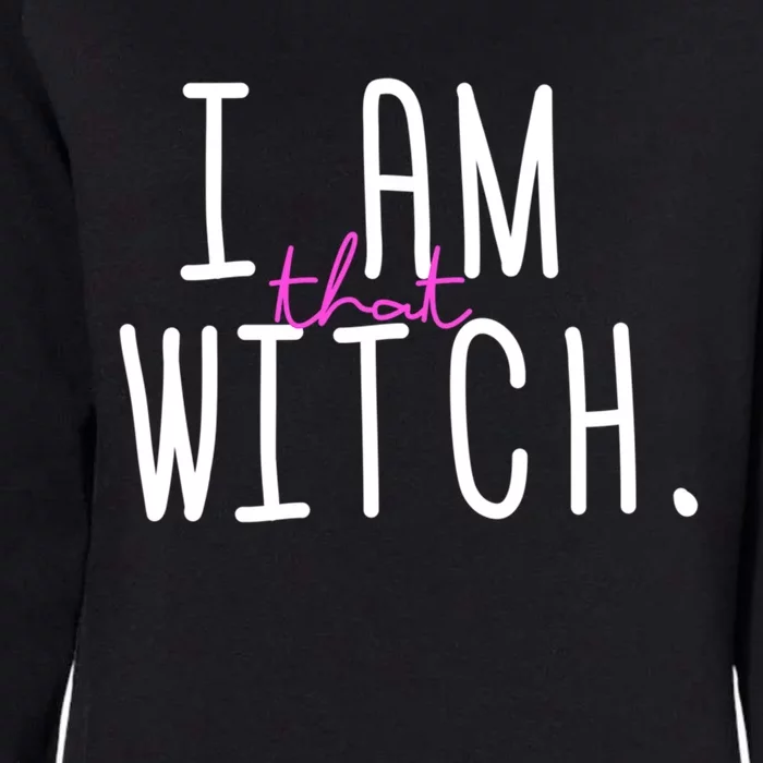 I Am That Witch Meaningful Gift Womens California Wash Sweatshirt