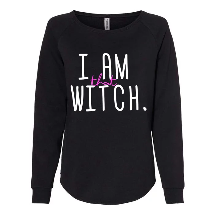 I Am That Witch Meaningful Gift Womens California Wash Sweatshirt