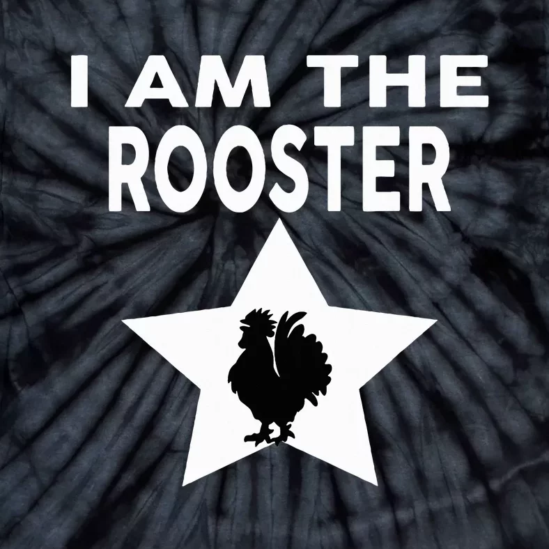 I Am The Rooster Rooster Sucker Tie-Dye T-Shirt