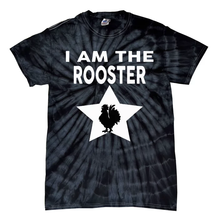 I Am The Rooster Rooster Sucker Tie-Dye T-Shirt