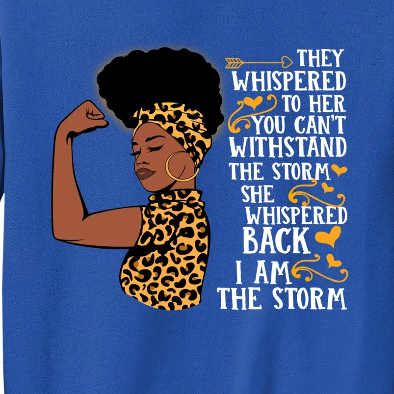 I Am The Storm Melanin Afro Black Magic Black History Funny Gift Sweatshirt