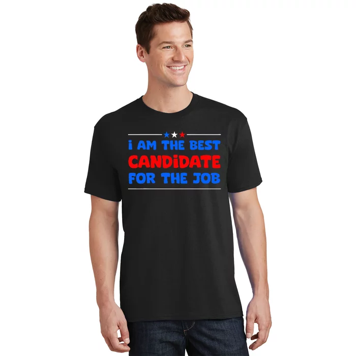 I Am The Best Candidate For The Job Employment Interview T-Shirt