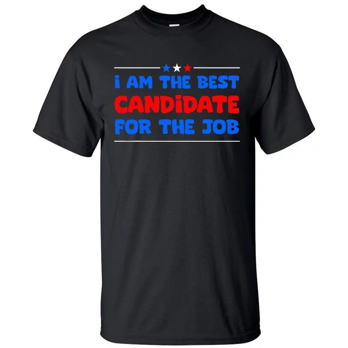 I Am The Best Candidate For The Job Employment Interview Tall T-Shirt